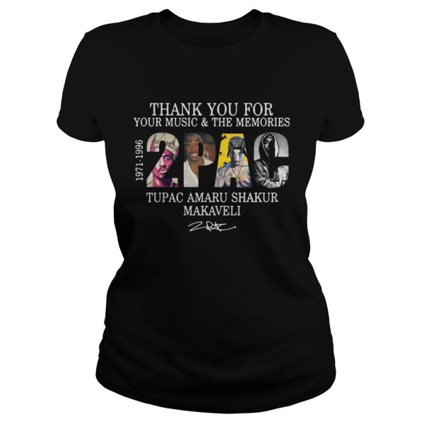 Thank you for your music and the Memories 2PAC Tupac Amaru Shakur Makaveli shirt