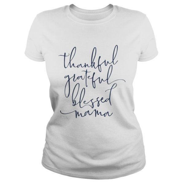 Thankful grateful blessed Mama shirt