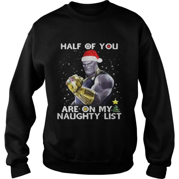 Thanos half of you are on my naughty list shirt