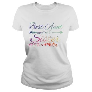The Best Aunt and sister ever shirt 1