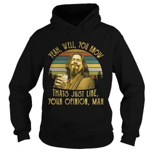 The Big Lebowski The Dude yeah well you know thats just like your opinion man retro shirt 2