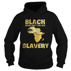 The Black history didnt start with Slavery shirt 1