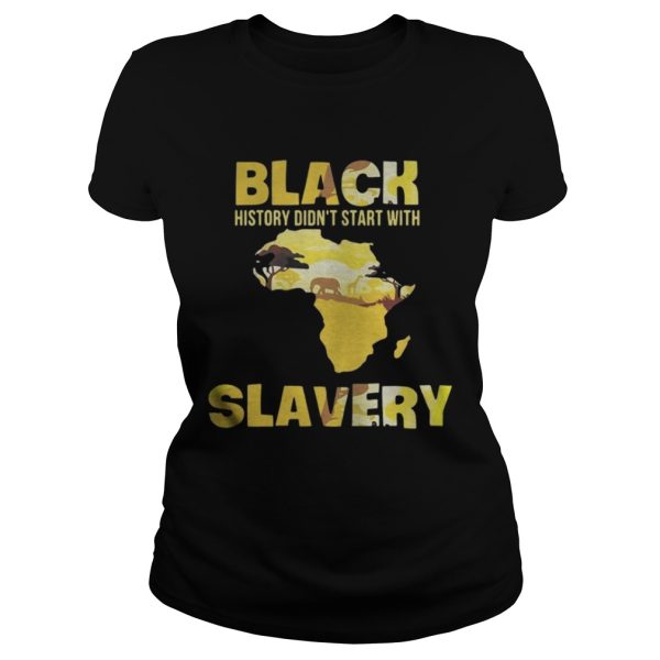 The Black history didnt start with Slavery shirt