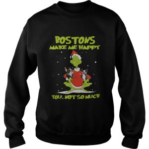 The Bostons Make Me Happy You Not So Much Shirt 2 The Bostons Make Me Happy You Not So Much Shirt 3
