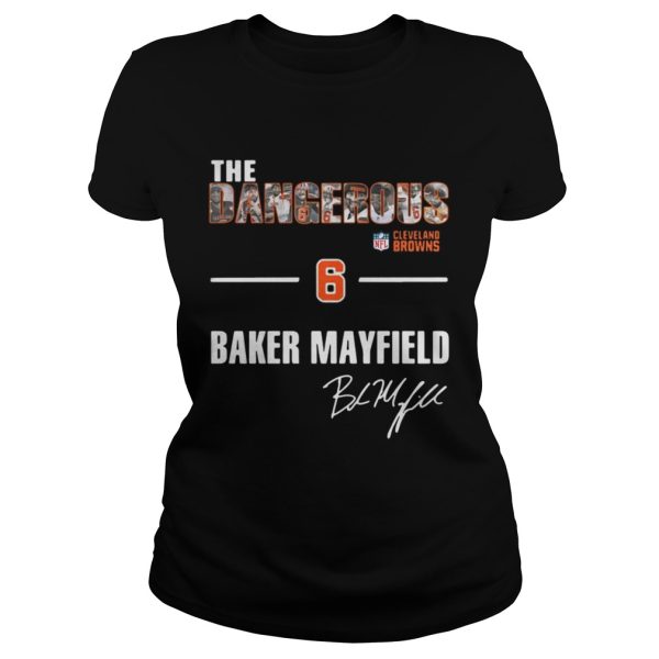 The Dangerous Cleveland Browns 6 Baker Mayfield shirt