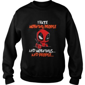 The Deadpool I hate morning people and mornings and people shirt 2 The Deadpool I hate morning people and mornings and people shirt 3
