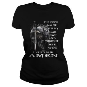 The Devil Saw Me With My Head Down And Thought Hed Won Amen Shirt 1 The Devil Saw Me With My Head Down And Thought Hed Won Amen Shirt 2