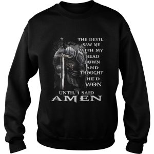 The Devil Saw Me With My Head Down And Thought Hed Won Amen Shirt 2 The Devil Saw Me With My Head Down And Thought Hed Won Amen Shirt 3