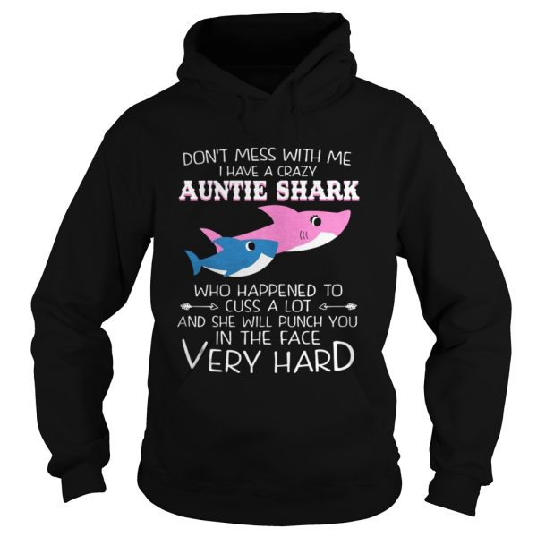 The Dont Mes With Me I Have A Crazy Auntie Shark Who Happened To Cuss A Lot Shirt