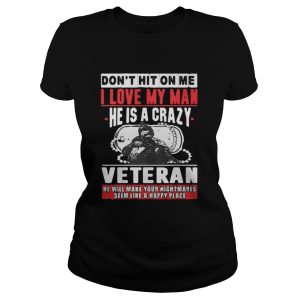 The Dont hit on me I love my man he is a crazy Veteran shirt 1