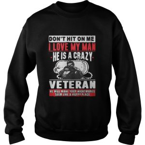 The Dont hit on me I love my man he is a crazy Veteran shirt 2