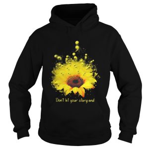The Dont let your story end sunflower shirt 1 The Dont let your story end sunflower shirt 2