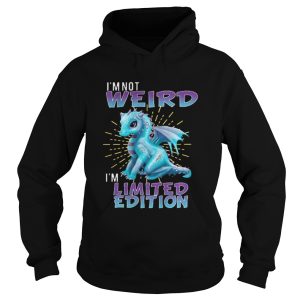 The Dragon Im not weird Im shirt 1