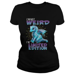 The Dragon Im not weird Im shirt 1 The Dragon Im not weird Im shirt 2