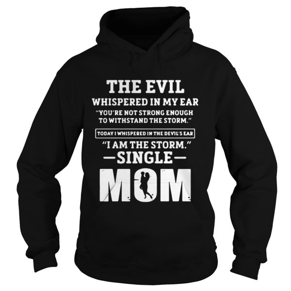 The Evil Whispered In Single Mom’s Ear Shirt