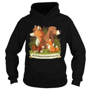 The Fox and The HoundWell always be Friends Forever shirt 1