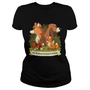 The Fox and The HoundWell always be Friends Forever shirt 2