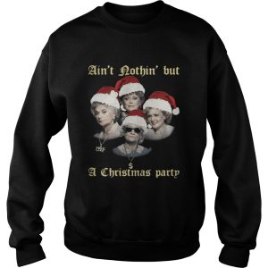 The Golden Girls aint nothin but a Christmas party shirt 3