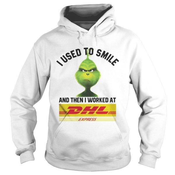 The Grinch I Used To Smile And Then I Worked At Dhl Express Shirt