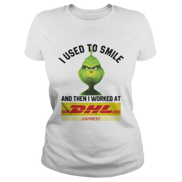 The Grinch I Used To Smile And Then I Worked At Dhl Express Shirt