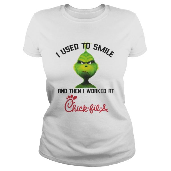 The Grinch I used to smile and then I worked at ChickfilA shirt