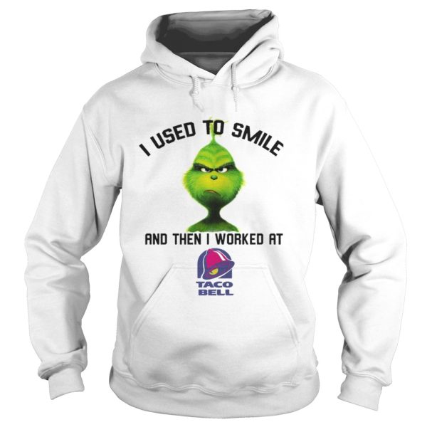 The Grinch I used to smile and then I worked at taco bell shirt