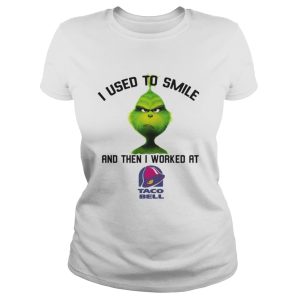 The Grinch I used to smile and then I worked at taco bell shirt 2