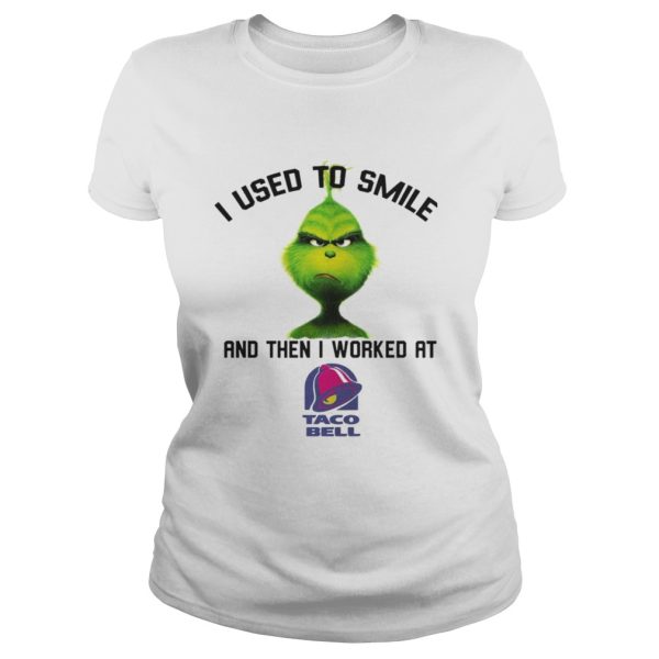 The Grinch I used to smile and then I worked at taco bell shirt