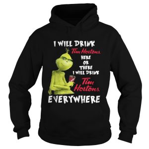 The Grinch I will drink Tim Hortons here or there everywhere shirt 1