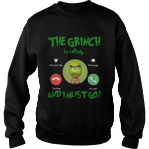 The Grinch Is Calling And I Must Go Shirt 1