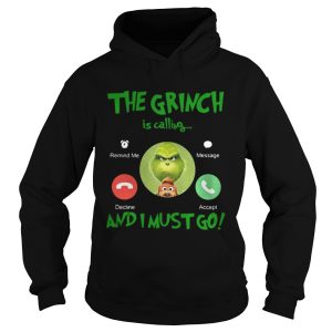 The Grinch Is Calling And I Must Go Shirt 2