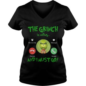 The Grinch Is Calling And I Must Go Shirt 3