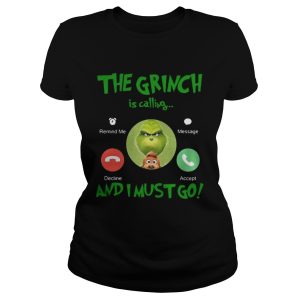 The Grinch Is Calling And I Must Go Shirt 4