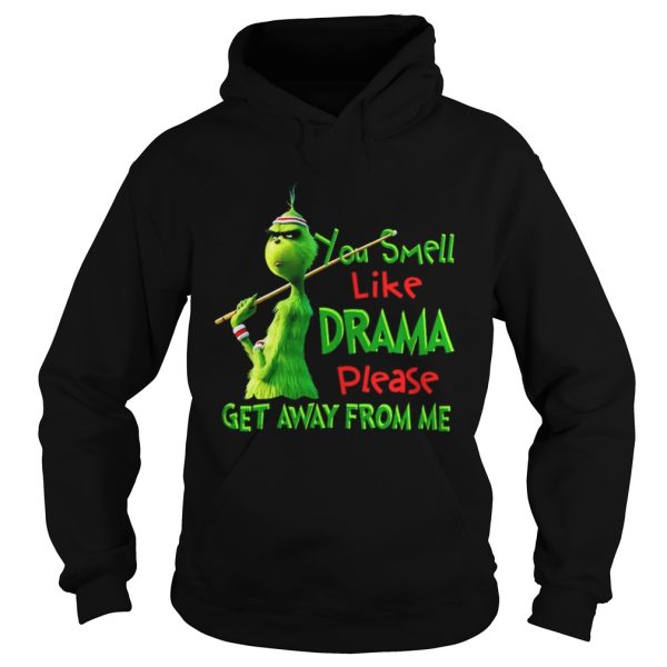 The Grinch You smell like drama please get away from me shirt