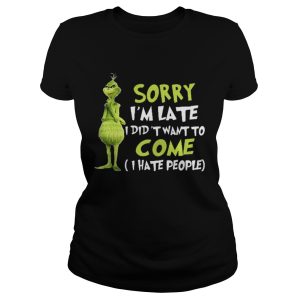 The Grinch sorry Im late I didnt want to come I hate people shirt 2