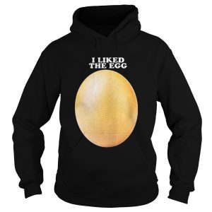The I Liked The Egg shirt 1
