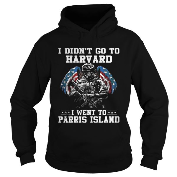 The I didnt go to harvard i went to parris island shirt