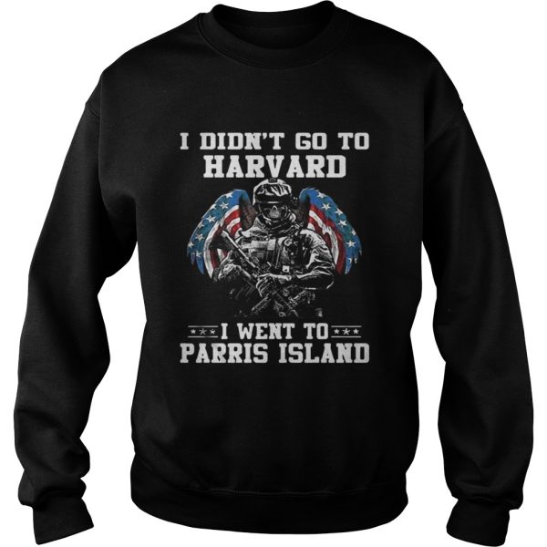 The I didnt go to harvard i went to parris island shirt