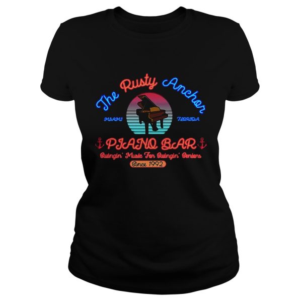 The Rusty Anchor Piano Bar Miami Florida Swingin’ music for Swingin’ seniors since 1992 shirt