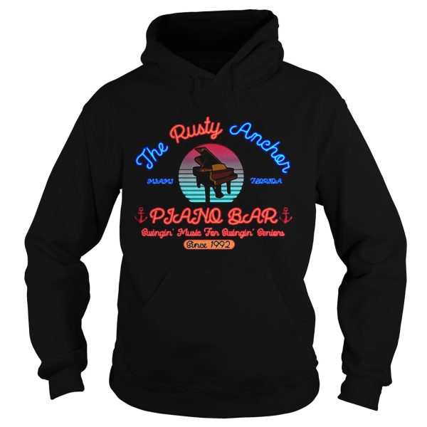 The Rusty Anchor Piano Bar Miami Florida Swingin’ music for Swingin’ seniors since 1992 shirt