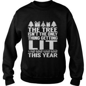 The Tree Isn't The Only Thing Getting Lit This Year Shirt 3