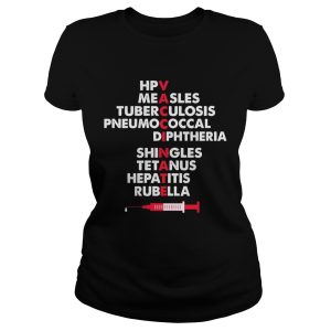 The Vaccinate hpv measles tuberculosis pneumococcal shirt 1