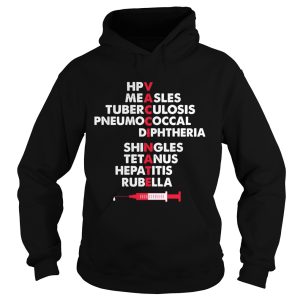 The Vaccinate hpv measles tuberculosis pneumococcal shirt 2