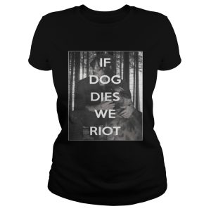 The Walking Dead Daryl and Dog if dog dies we riot shirt 1