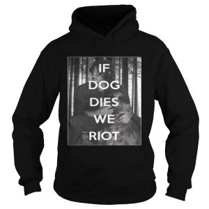 The Walking Dead Daryl and Dog if dog dies we riot shirt 2