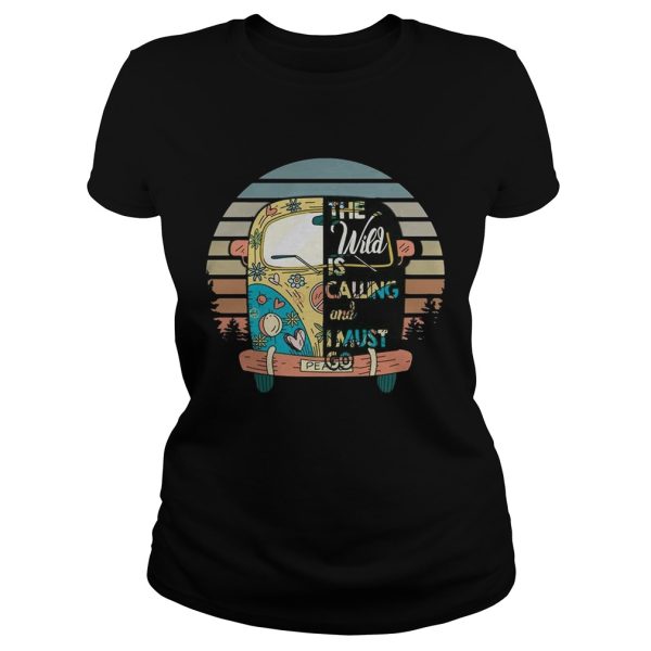 The Wild Is Calling And I Must Go Shirt