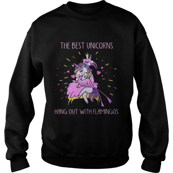 The best unicorns hang out with flamingos shirt