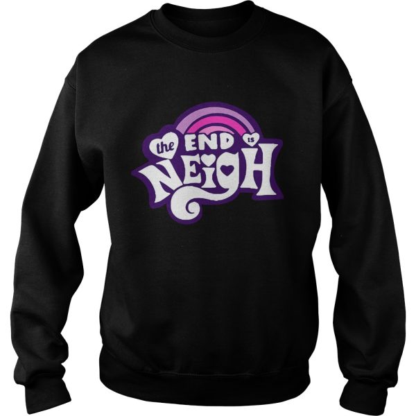 The end is Neigh shirt