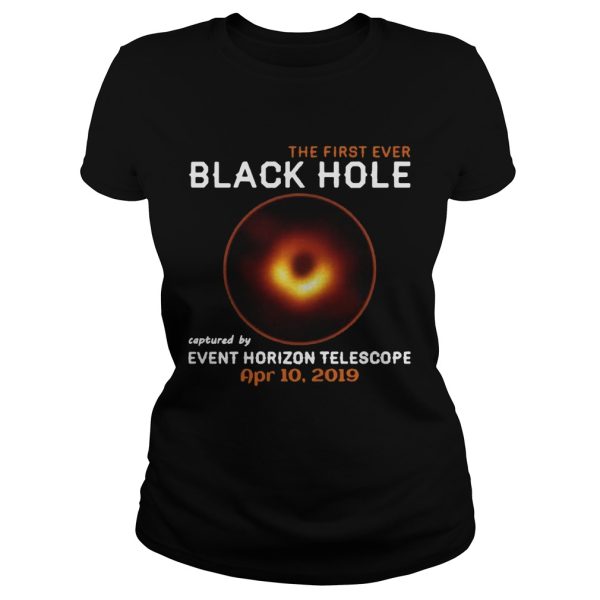 The first ever black hole captured by event horizon telescope april 10th 2019 shirt