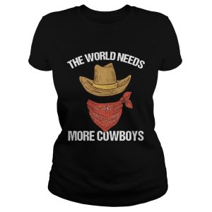 The world needs more cowboys shirt 1
